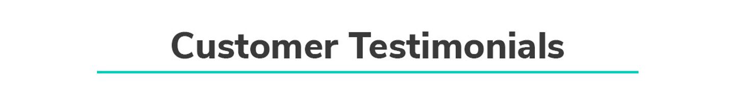 Customer Testimonials Customer Testimonials