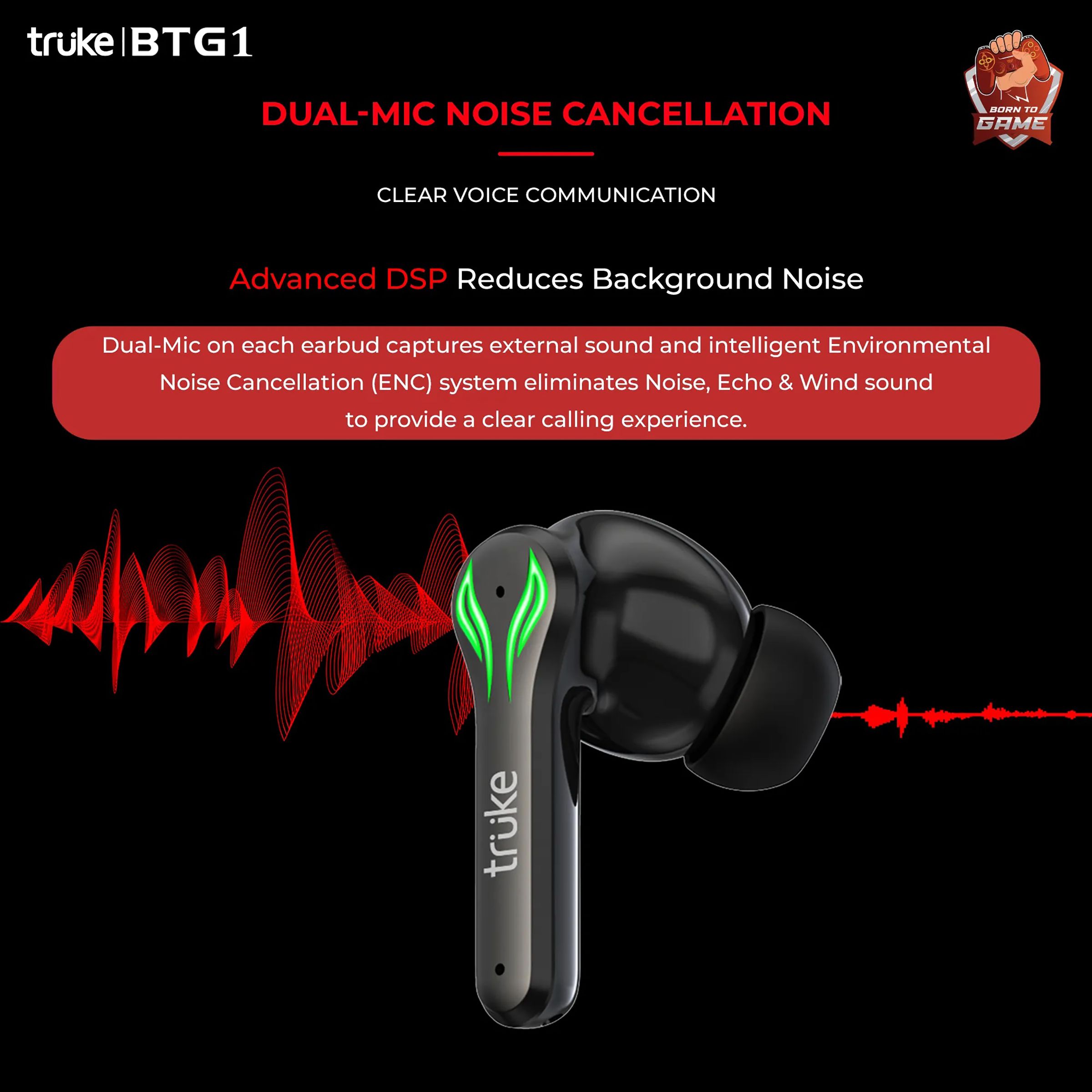 truke BTG 1 E211 TWS Earbuds with Dual Noise Cancellation (IPX4 Sweat & Water Resistant, 48 Hours Playback, Black) truke BTG 1 E211 TWS Earbuds with Dual Noise Cancellation (IPX4 Sweat & Water Resistant, 48 Hours Playback, Black)_4