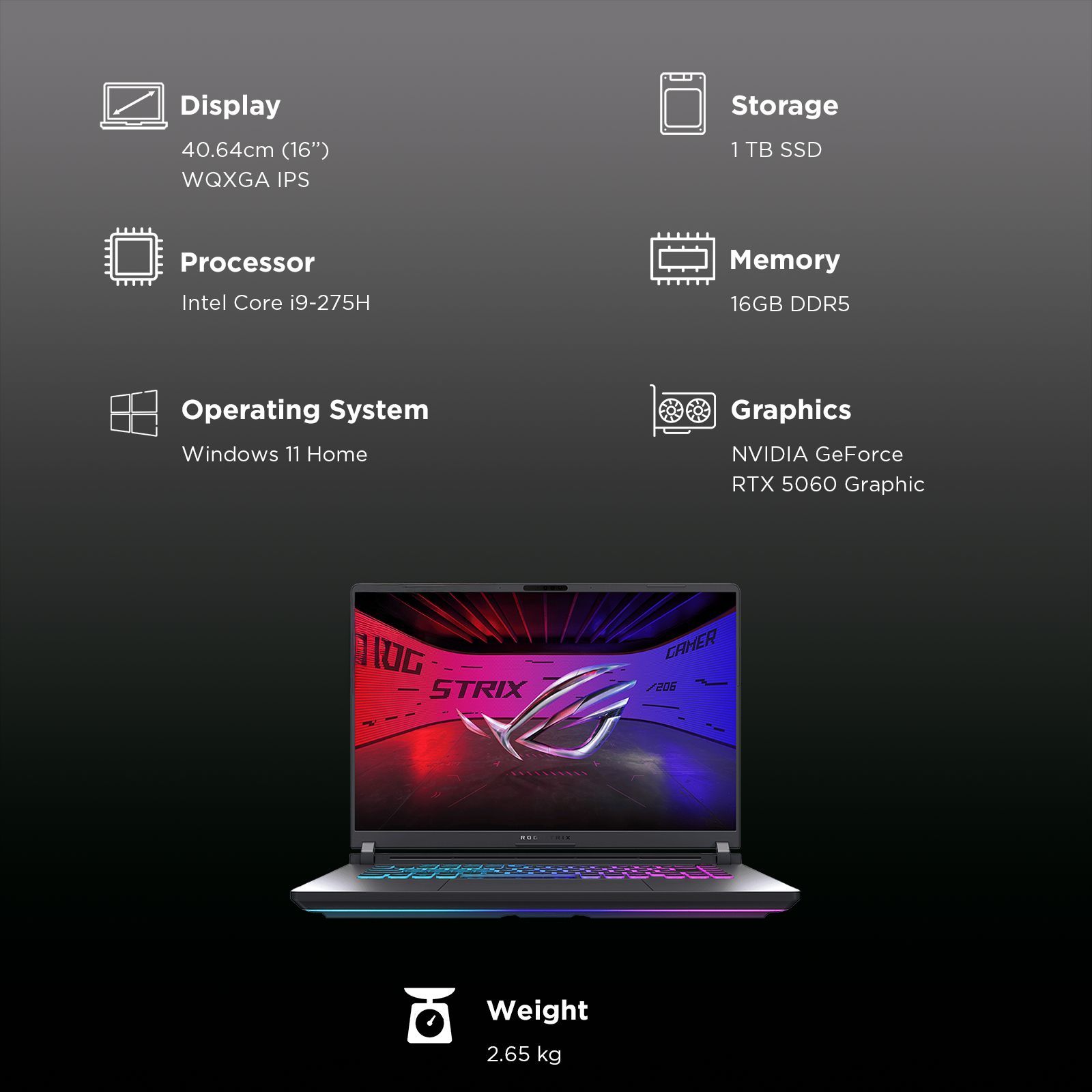 ASUS ROG Strix G16 G615LM-S5128WS Intel Core Ultra 9 Gaming Laptop (16GB, 1TB SSD, Windows 11 Home, 8GB Graphics, 16 inch 240 Hz 2.5K WQXGA IPS Display, NVIDIA GeForce RTX 5060, MS Office Home 2024, Eclipse Gray, 2.65 KG) ASUS ROG Strix G16 G615LM-S5128WS Intel Core Ultra 9 Gaming Laptop (16GB, 1TB SSD, Windows 11 Home, 8GB Graphics, 16 inch 240 Hz 2.5K WQXGA IPS Display, NVIDIA GeForce RTX 5060, MS Office Home 2024, Eclipse Gray, 2.65 KG)_8