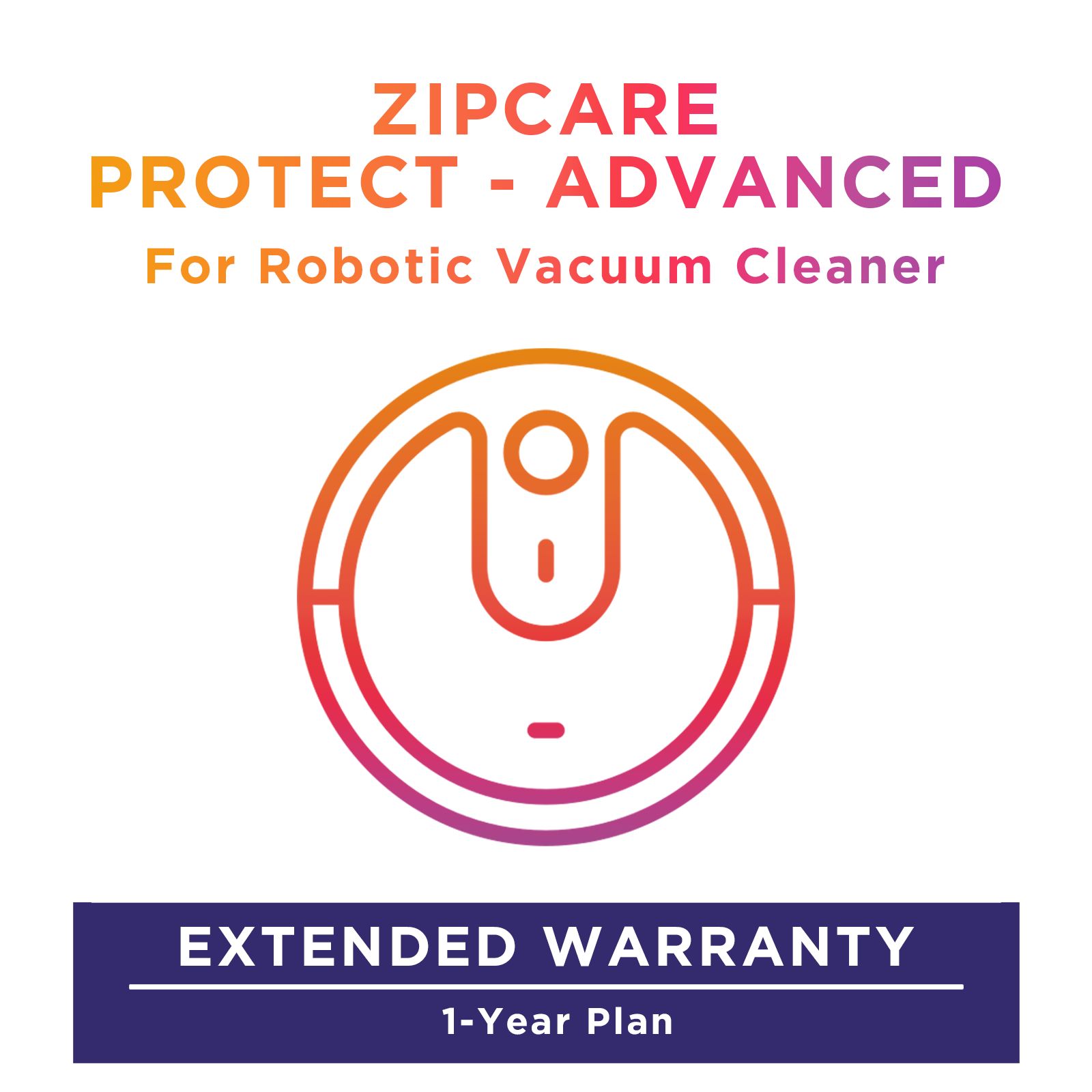 ZipCare Protect - Advanced 1 Year for Robotic Vacuum Cleaner (Rs. 10000 - Rs. 15000) ZipCare Protect - Advanced 1 Year for Robotic Vacuum Cleaner (Rs. 10000 - Rs. 15000)_1