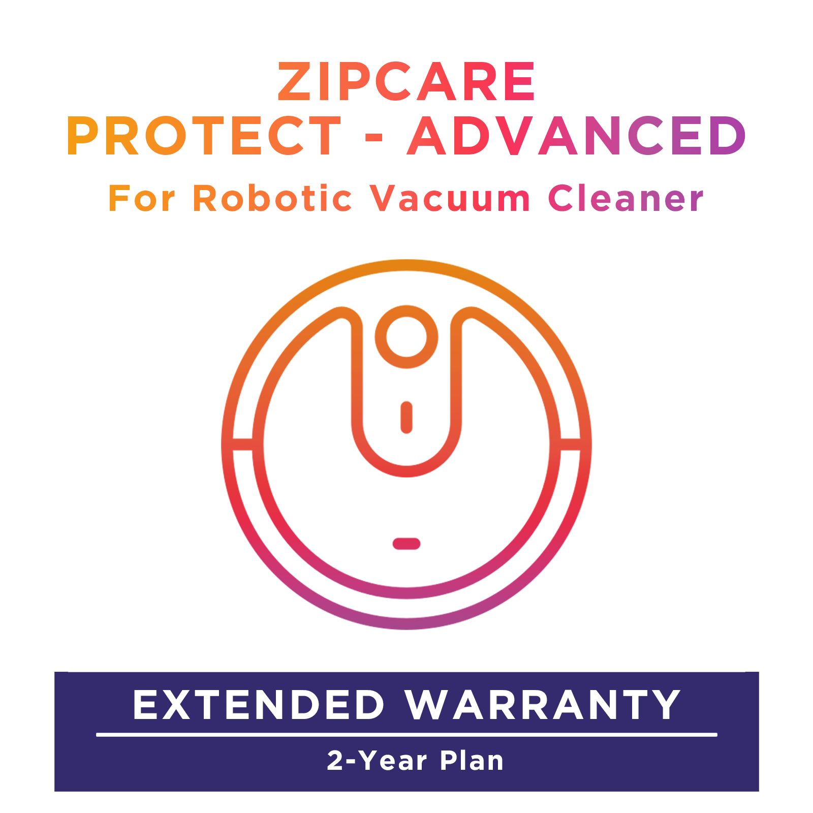 ZipCare Protect - Advanced 2 Year for Robotic Vacuum Cleaner (Rs. 50000 - Rs. 75000) ZipCare Protect - Advanced 2 Year for Robotic Vacuum Cleaner (Rs. 50000 - Rs. 75000)_1