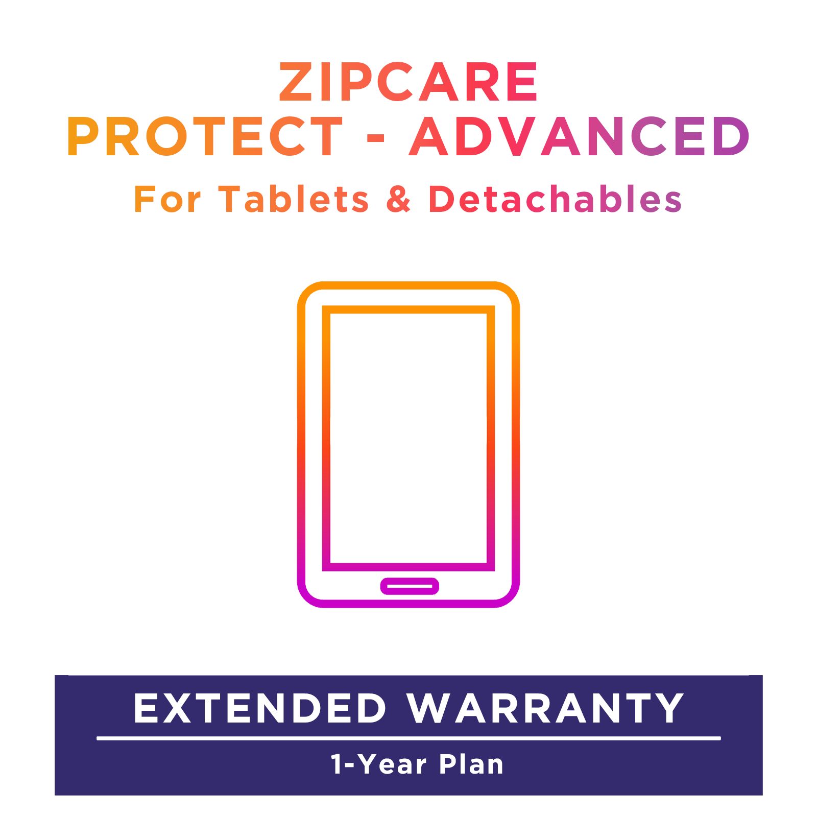 ZipCare Protect - Advanced 1 Year for Tablets (Rs. 0 - Rs. 5000) ZipCare Protect - Advanced 1 Year for Tablets (Rs. 0 - Rs. 5000)_1