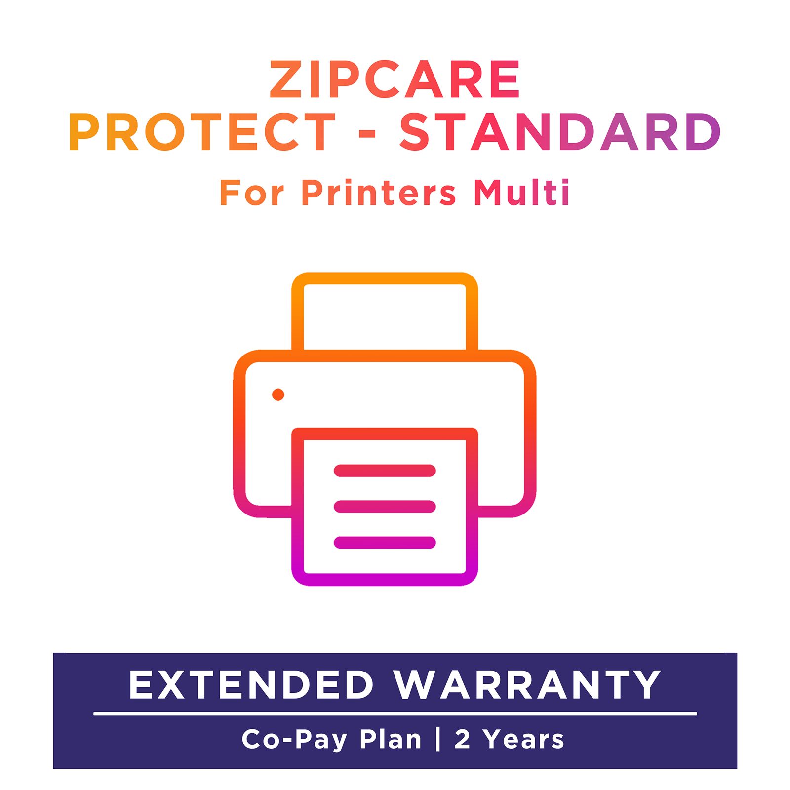 ZipCare Protect Standard 2 Years for Printers Multi (Rs. 20000 - Rs. 30000) ZipCare Protect Standard 2 Years for Printers Multi (Rs. 20000 - Rs. 30000)_1