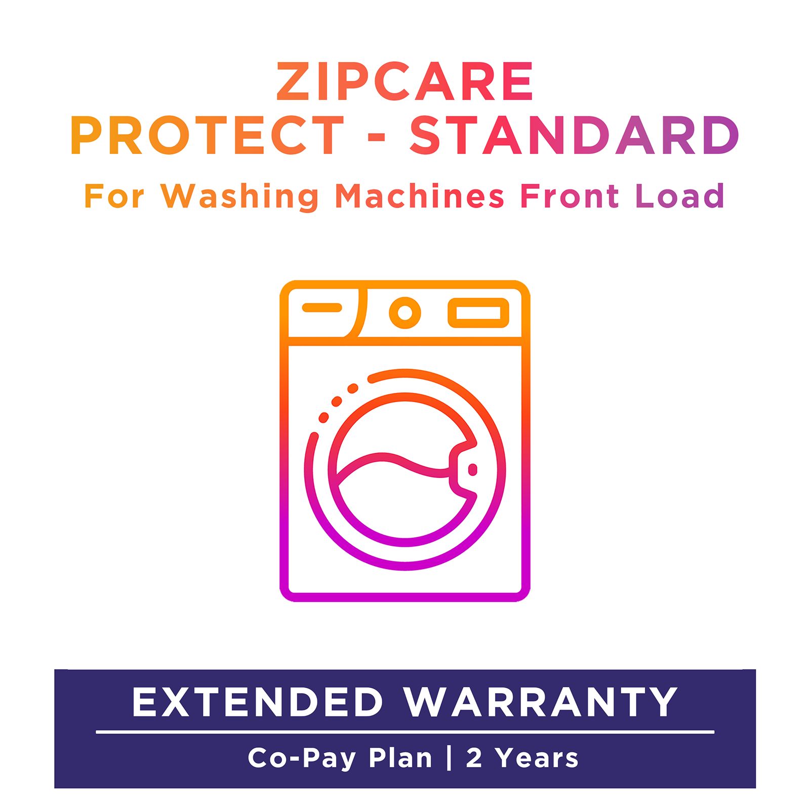 ZipCare Protect Standard 2 Years for Dryers and Front Load Washing Machines (Rs. 50000 - Rs. 70000) ZipCare Protect Standard 2 Years for Dryers and Front Load Washing Machines (Rs. 50000 - Rs. 70000)_1