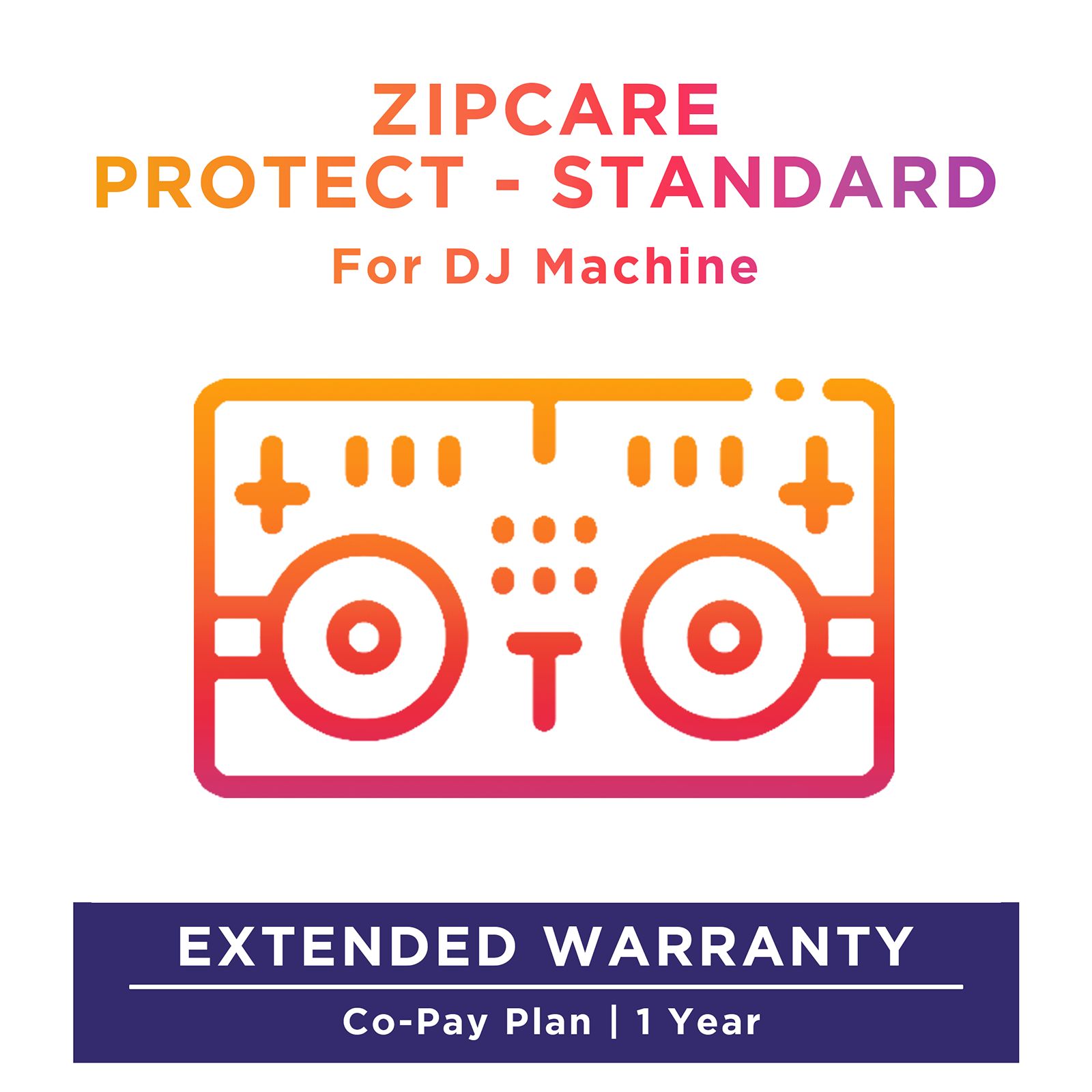 ZipCare Protect Standard 1 Year for Dj Machine (Rs. 5000 - Rs. 10000) ZipCare Protect Standard 1 Year for Dj Machine (Rs. 5000 - Rs. 10000)_1