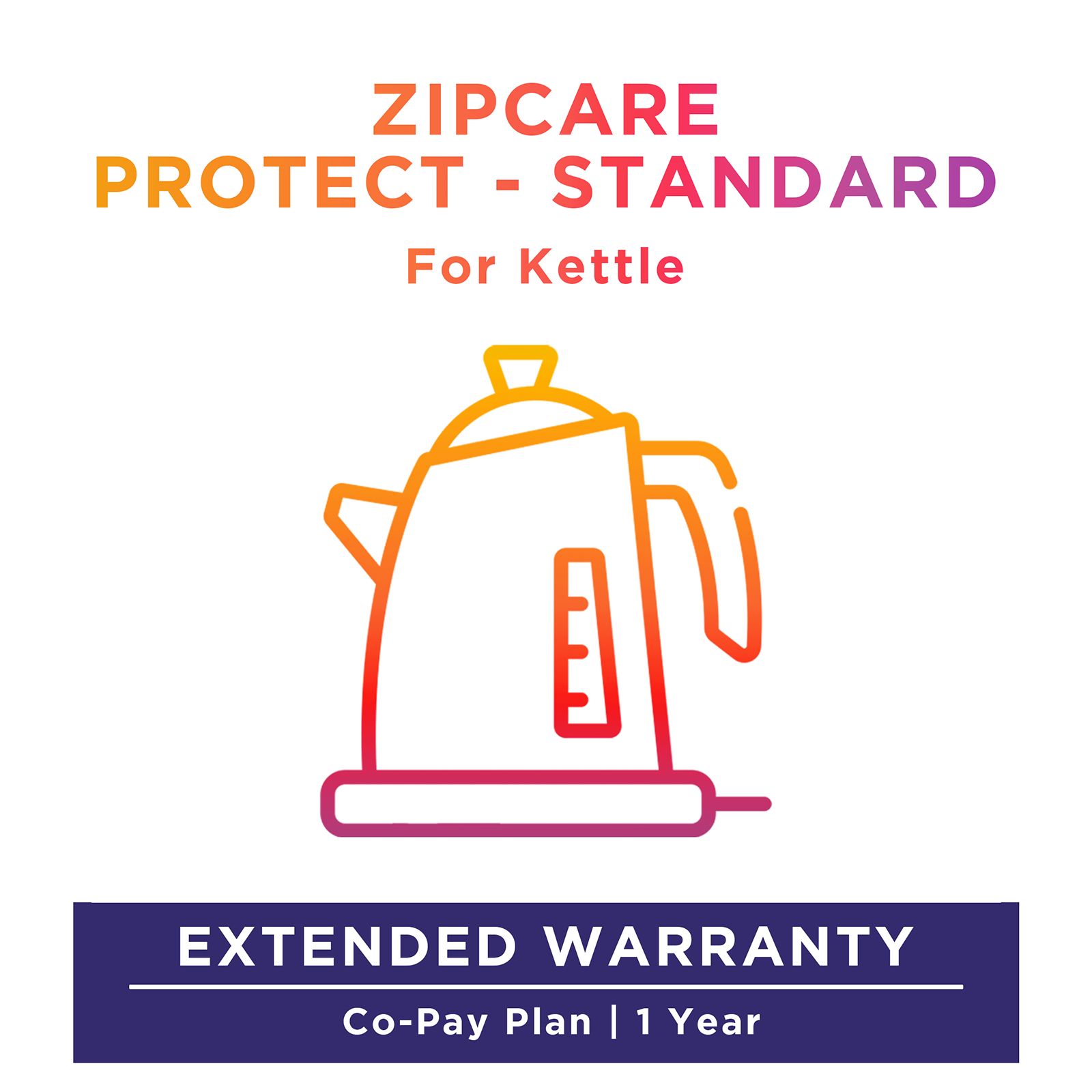 ZipCare Protect Standard 1 Year for Kettles (Rs. 5000 - Rs. 10000) ZipCare Protect Standard 1 Year for Kettles (Rs. 5000 - Rs. 10000)_1