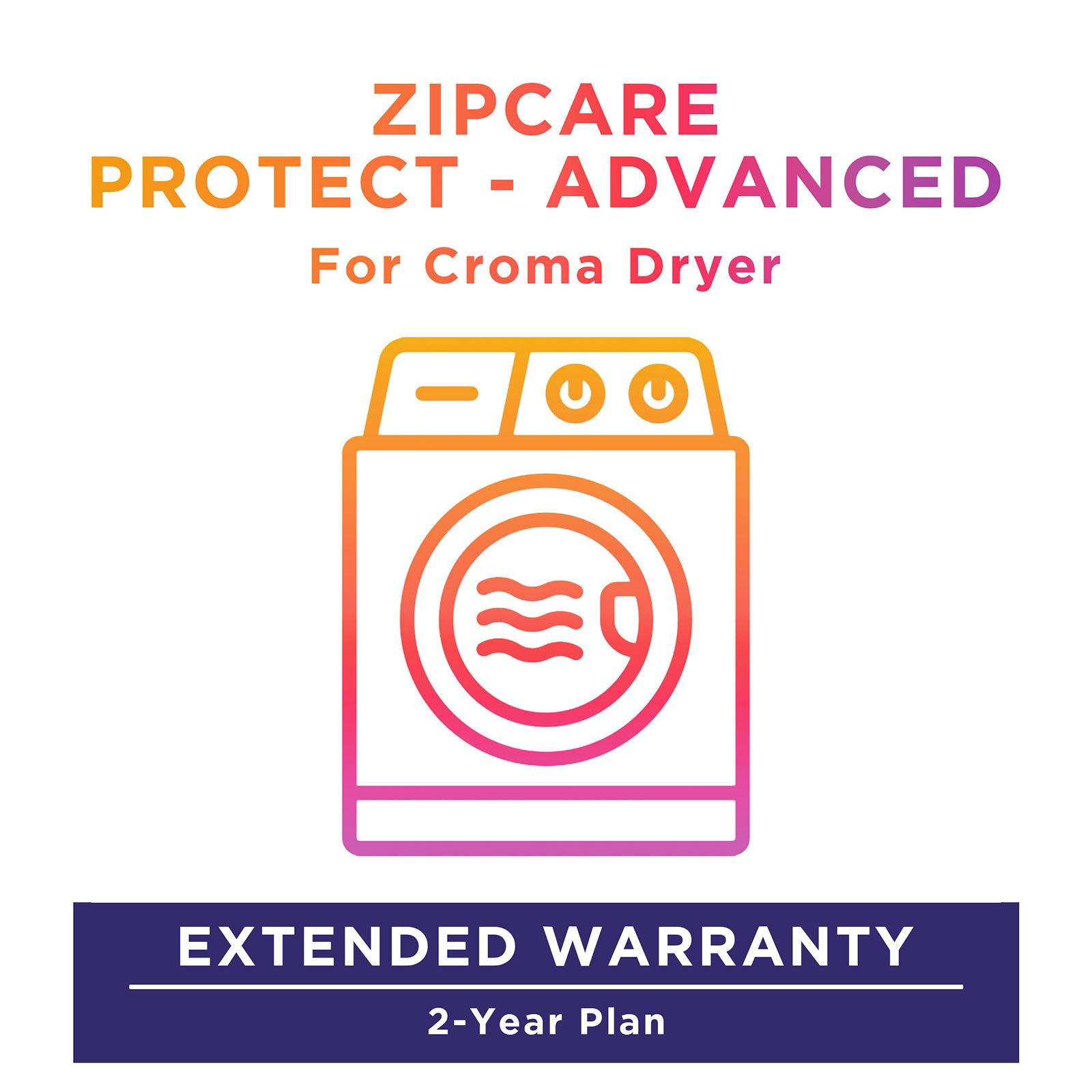 ZipCare Protect - Advanced 2 Year For Croma Dryers (Rs. 150000 to Rs. 200000) ZipCare Protect - Advanced 2 Year For Croma Dryers (Rs. 150000 to Rs. 200000)_1