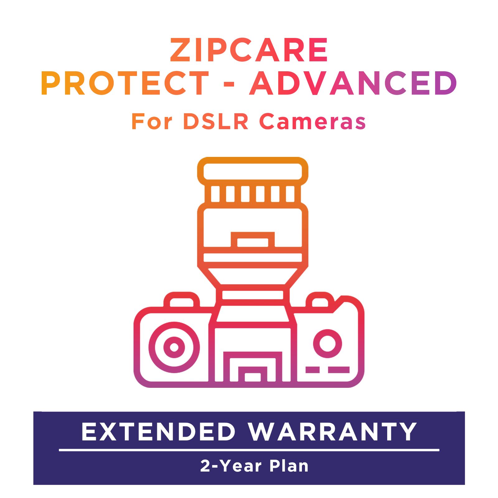 ZipCare Protect - Advanced 2 Year for DSLR Cameras (Rs. 150000 - Rs. 200000) ZipCare Protect - Advanced 2 Year for DSLR Cameras (Rs. 150000 - Rs. 200000)_1