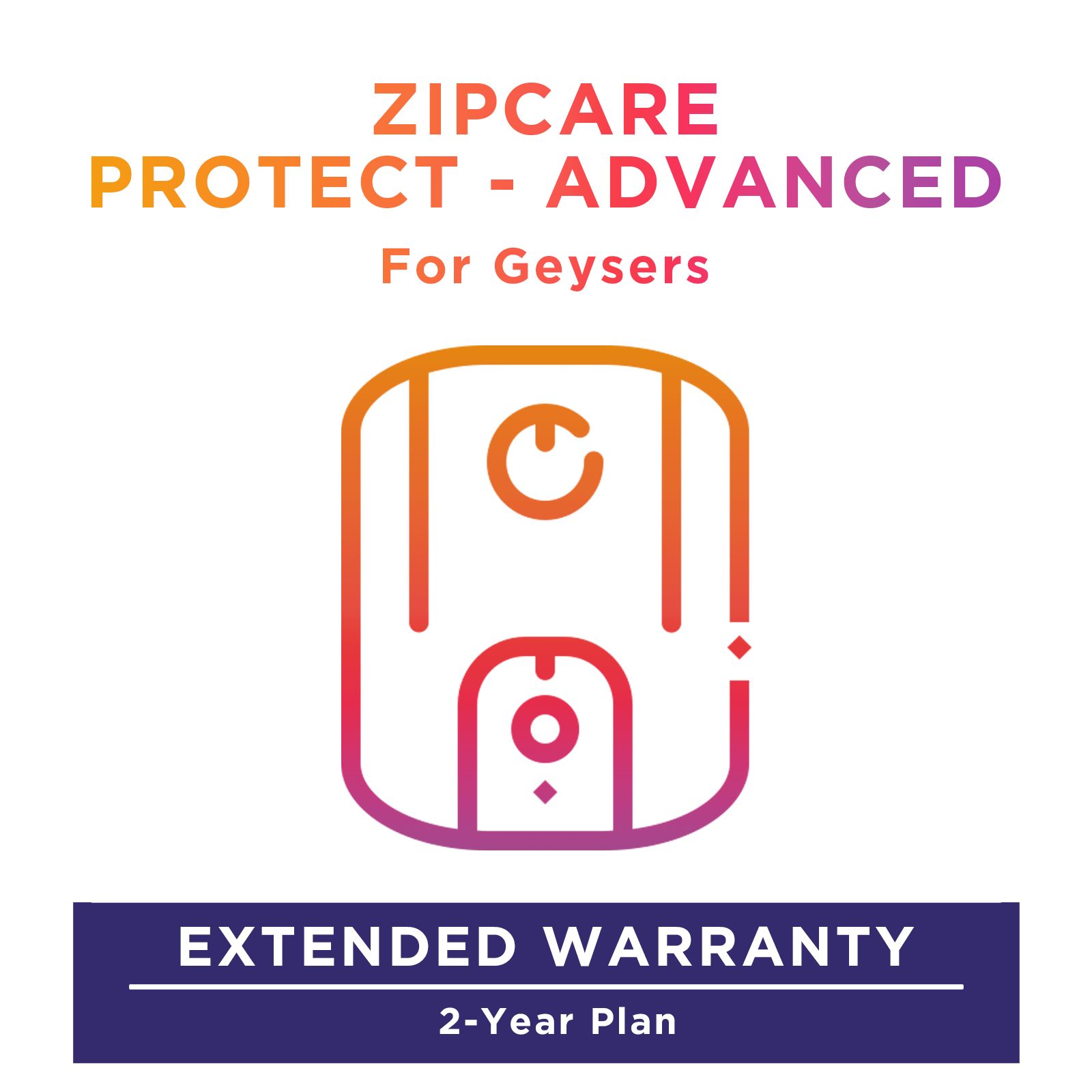 ZipCare Protect - Advanced 2 Year for Geysers (Rs. 10000 - Rs. 20000) ZipCare Protect - Advanced 2 Year for Geysers (Rs. 10000 - Rs. 20000)_1