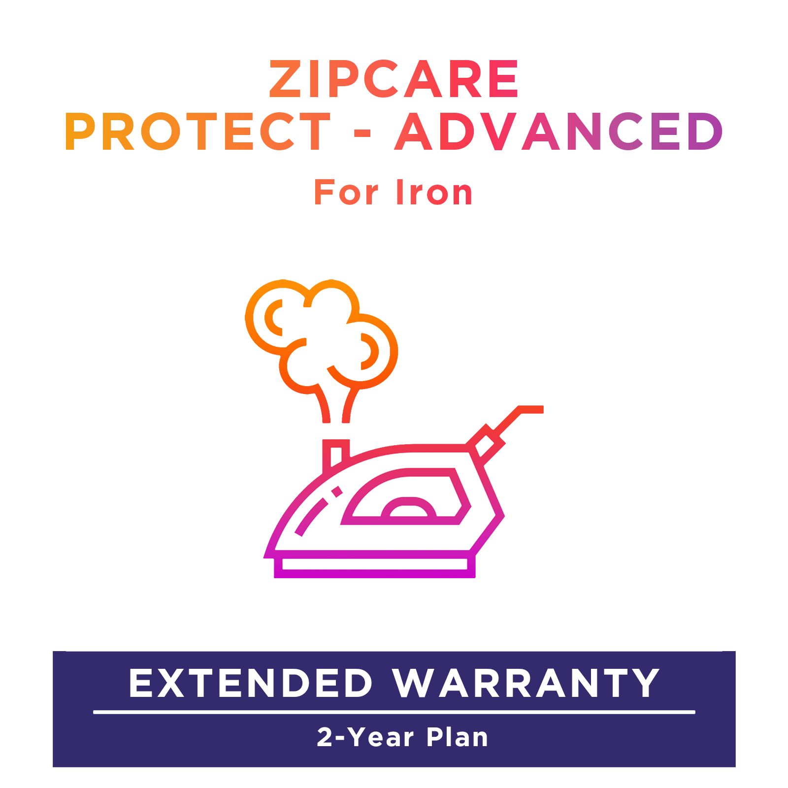 ZipCare Protect - Advanced 2 Year for Iron (Rs. 5000 - Rs. 10000) ZipCare Protect - Advanced 2 Year for Iron (Rs. 5000 - Rs. 10000)_1