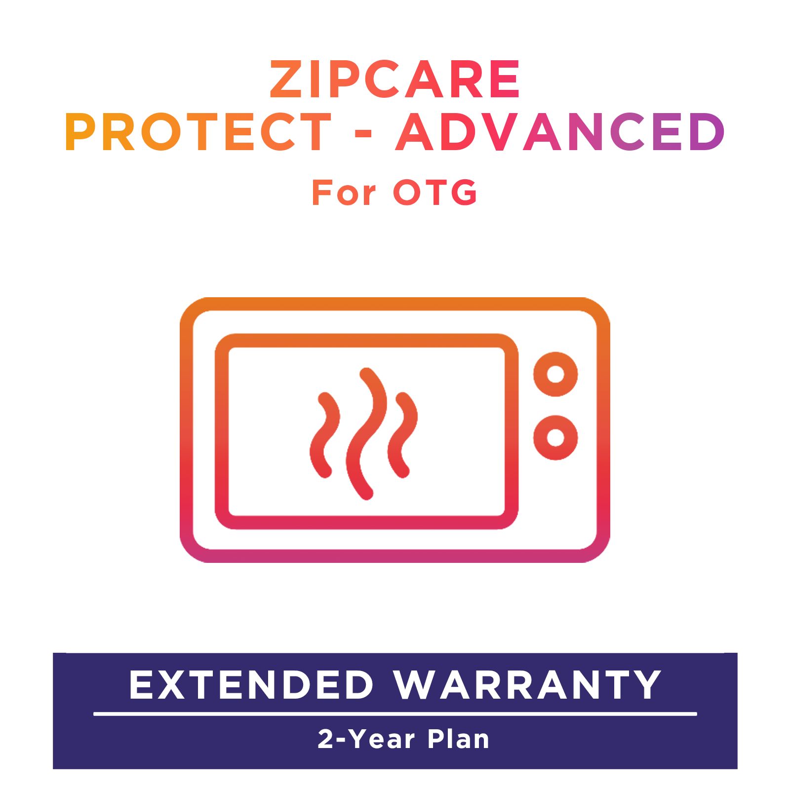 ZipCare Protect - Advanced 2 Year for OTG (Rs. 25000 - Rs. 35000) ZipCare Protect - Advanced 2 Year for OTG (Rs. 25000 - Rs. 35000)_1
