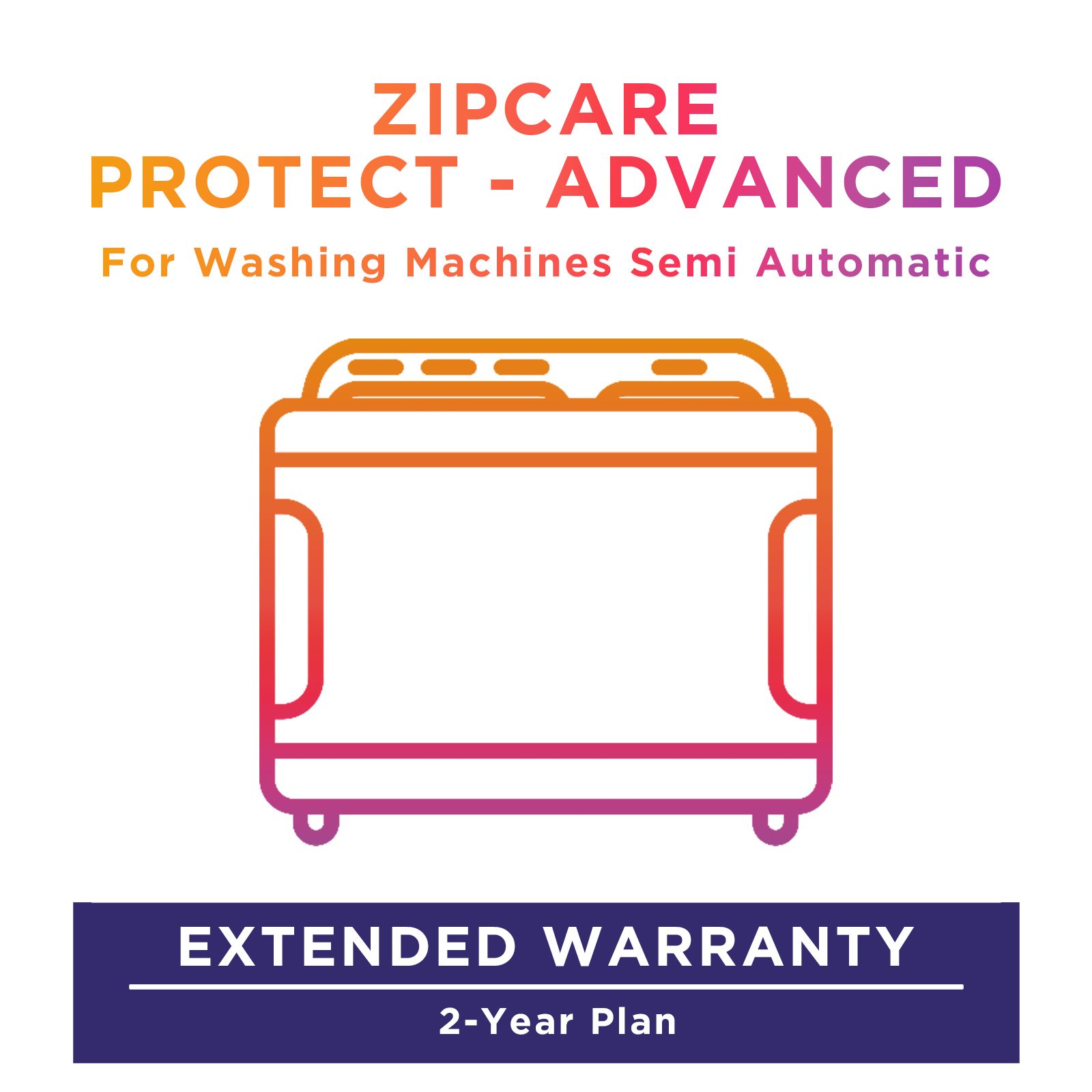 ZipCare Protect Advanced 2 Year for Semi Automatic Washing Machines (Rs. 75000 - Rs. 100000) ZipCare Protect Advanced 2 Year for Semi Automatic Washing Machines (Rs. 75000 - Rs. 100000)_1