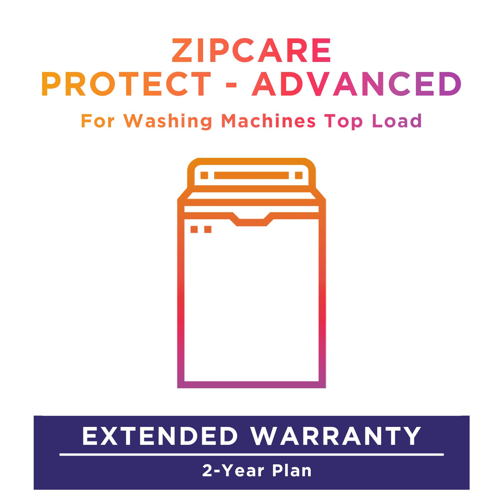 ZipCare Protect Advanced 2 Year for Top Load Washing Machines (Rs. 0 - Rs. 17000) ZipCare Protect Advanced 2 Year for Top Load Washing Machines (Rs. 0 - Rs. 17000)_1
