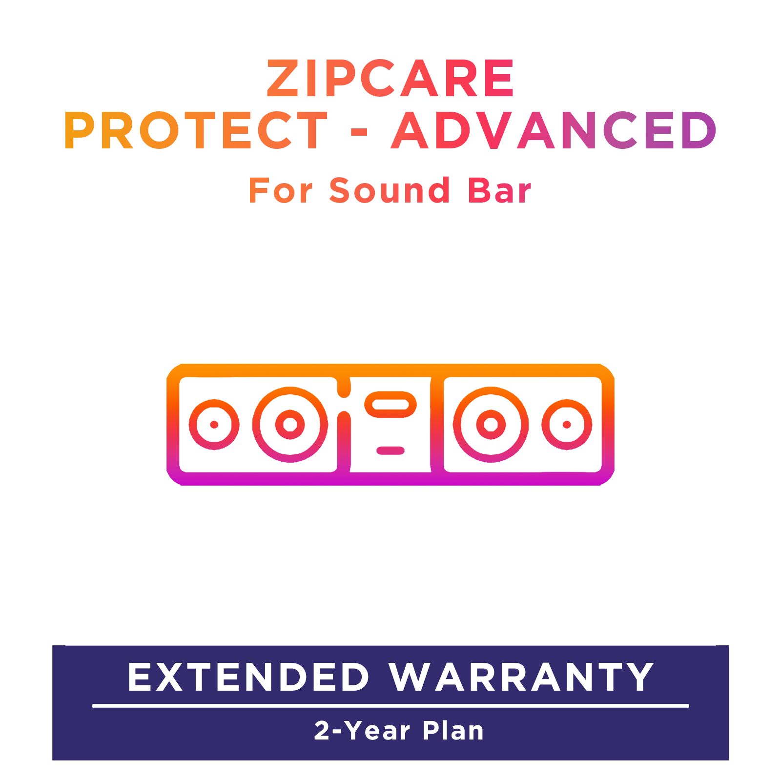 ZipCare Protect - Advanced 2 Year for Sound Bar (Rs. 40000 - Rs. 50000) ZipCare Protect - Advanced 2 Year for Sound Bar (Rs. 40000 - Rs. 50000)_1