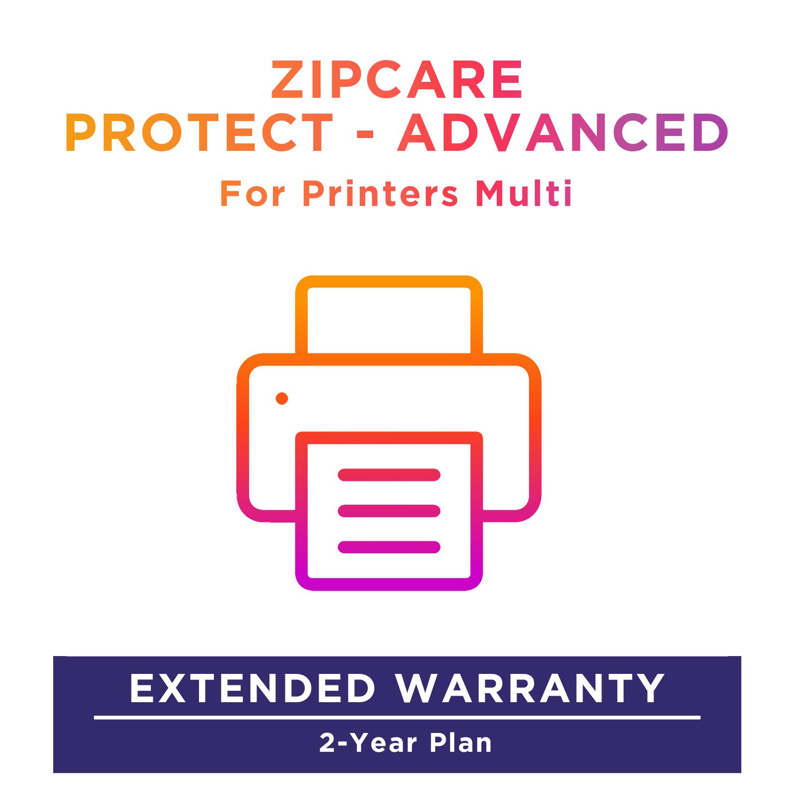 ZipCare Protect - Advanced 2 Year for Printers Multi (Rs. 30000 - Rs. 50000) ZipCare Protect - Advanced 2 Year for Printers Multi (Rs. 30000 - Rs. 50000)_1