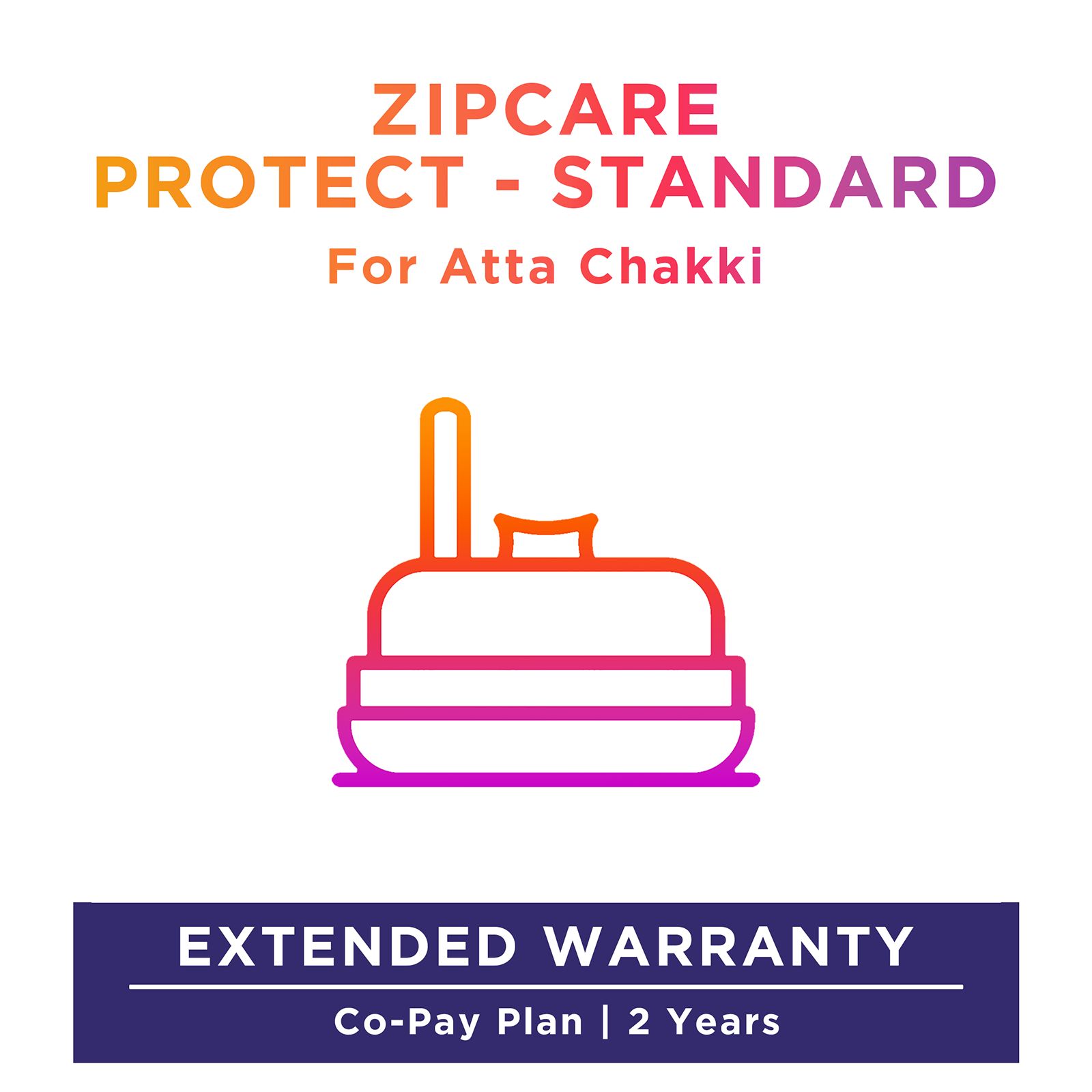 ZipCare Protect Standard 2 Years for Atta Chakki (Rs. 15000 - Rs. 20000) ZipCare Protect Standard 2 Years for Atta Chakki (Rs. 15000 - Rs. 20000)_1
