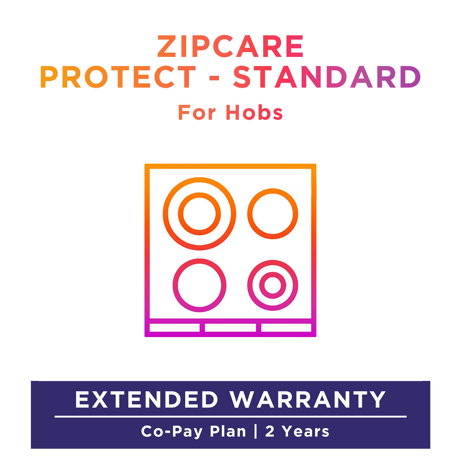 ZipCare Protect Standard 2 Years for Hobs (Rs. 15000 - Rs. 20000) ZipCare Protect Standard 2 Years for Hobs (Rs. 15000 - Rs. 20000)_1
