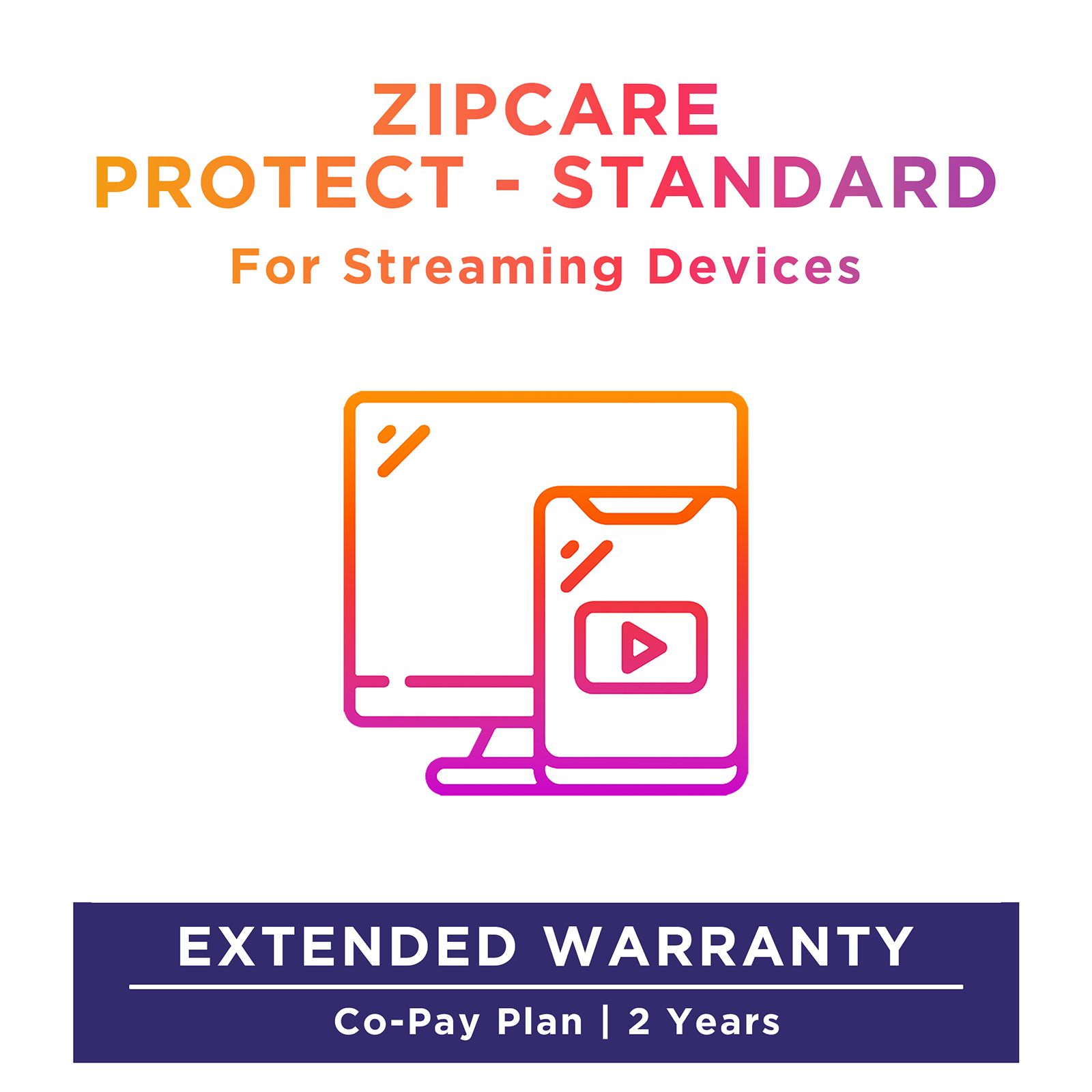 ZipCare Protect Standard 2 Years for Streaming Devices (Rs. 15000 - Rs. 20000)_1