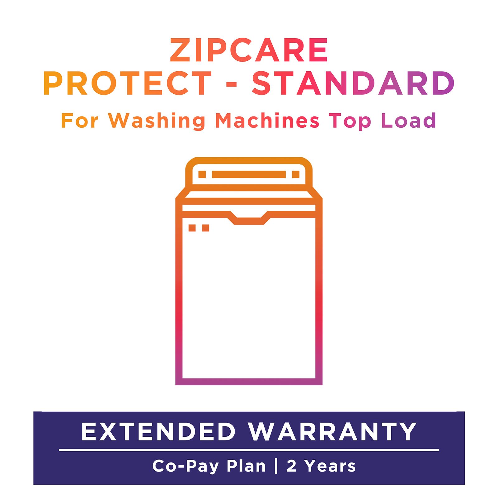 ZipCare Protect Standard 2 Years for Top Load Washing Machines (Rs. 0 - Rs. 17000) ZipCare Protect Standard 2 Years for Top Load Washing Machines (Rs. 0 - Rs. 17000)_1