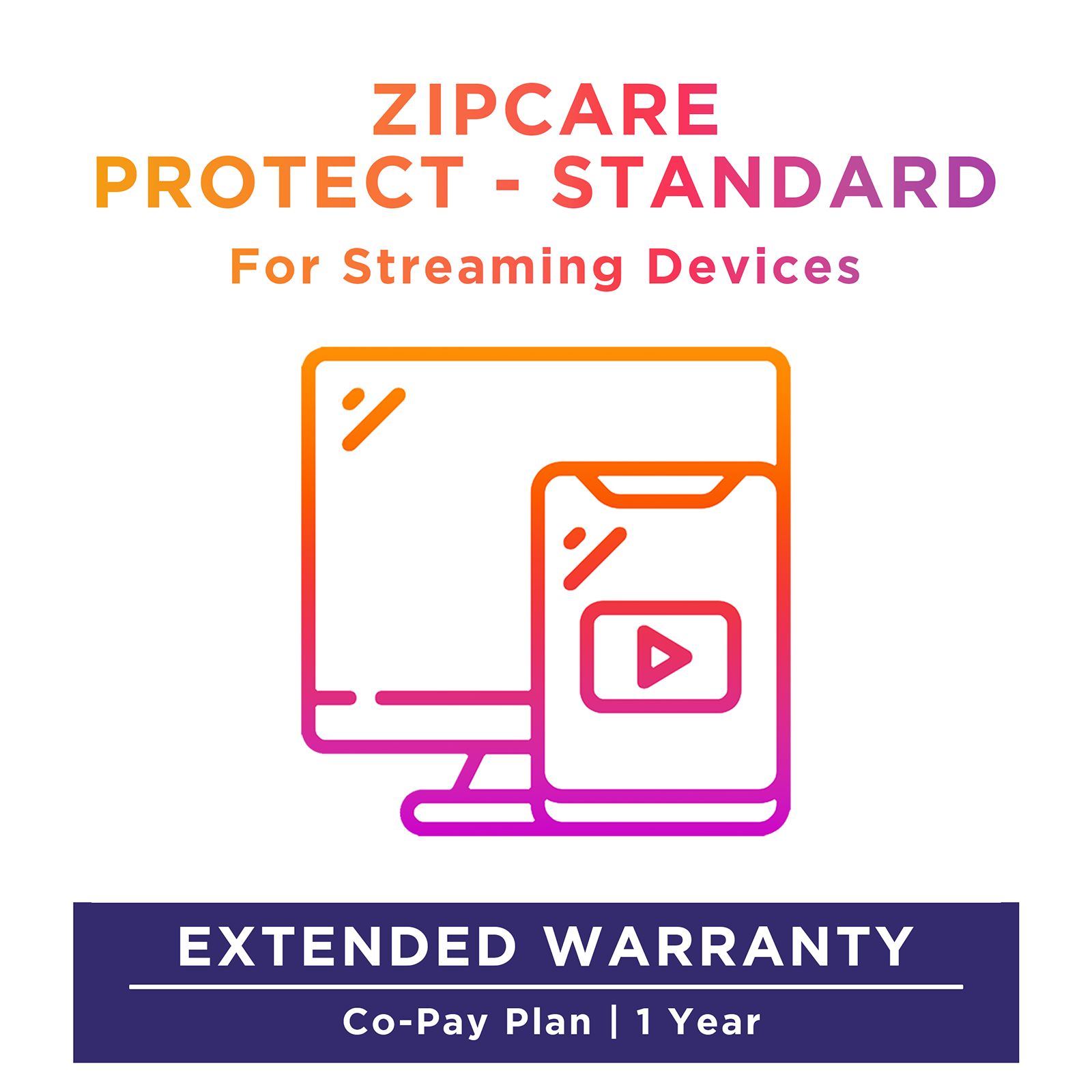 ZipCare Protect Standard 1 Year for Subscription and Streaming Devices (Rs. 10000 - Rs. 15000) ZipCare Protect Standard 1 Year for Subscription and Streaming Devices (Rs. 10000 - Rs. 15000)_1