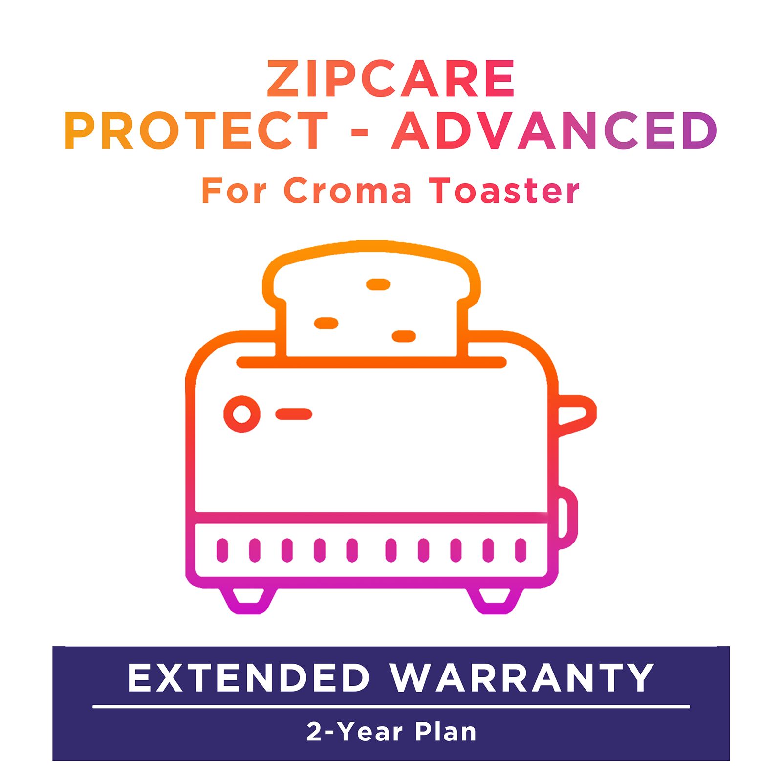 ZipCare Protect - Advanced 2 Year For Croma Toasters (Rs. 100 to Rs. 2500) ZipCare Protect - Advanced 2 Year For Croma Toasters (Rs. 100 to Rs. 2500)_1