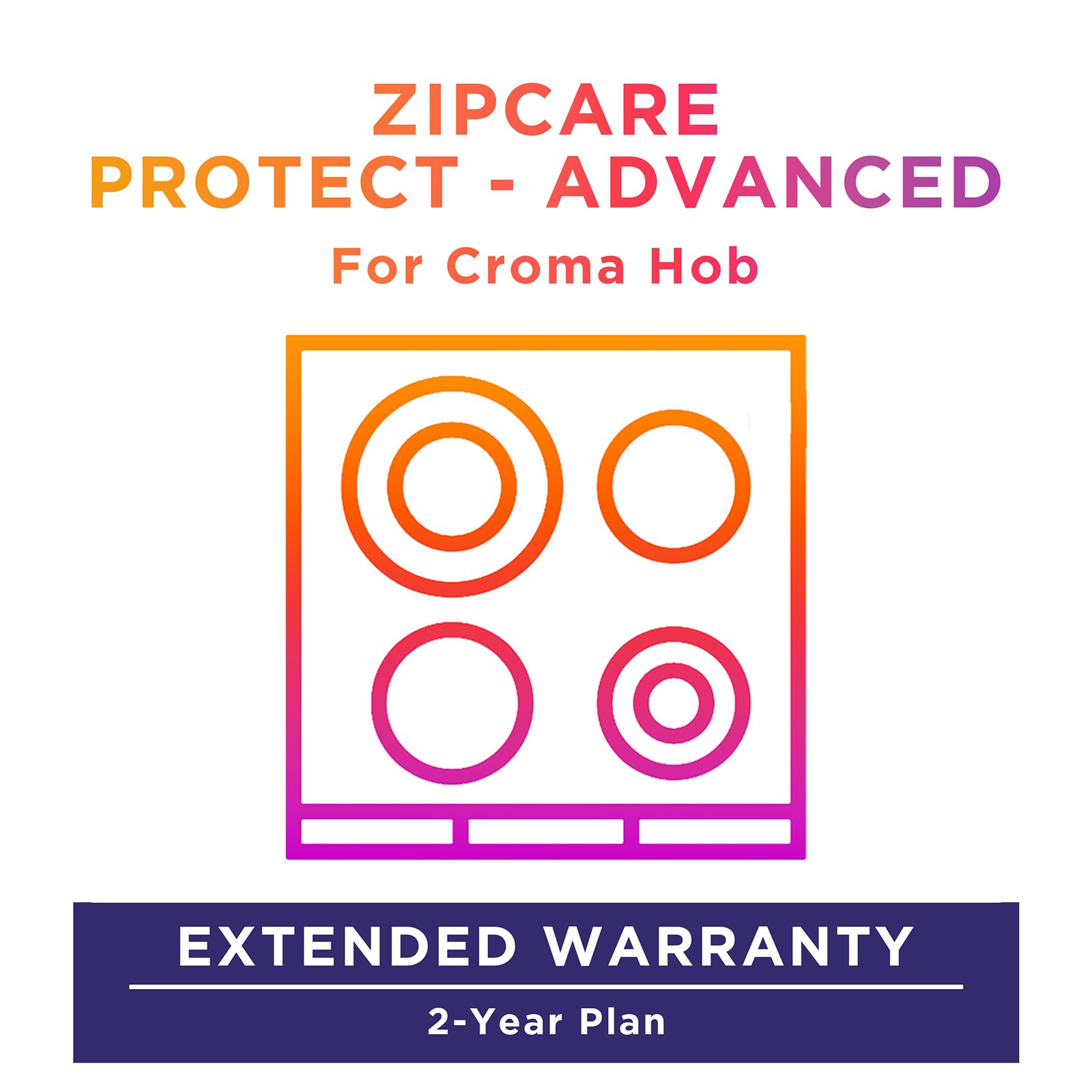 ZipCare Protect - Advanced 2 Year For Croma Hobs (Rs. 5000 to Rs. 10000) ZipCare Protect - Advanced 2 Year For Croma Hobs (Rs. 5000 to Rs. 10000)_1