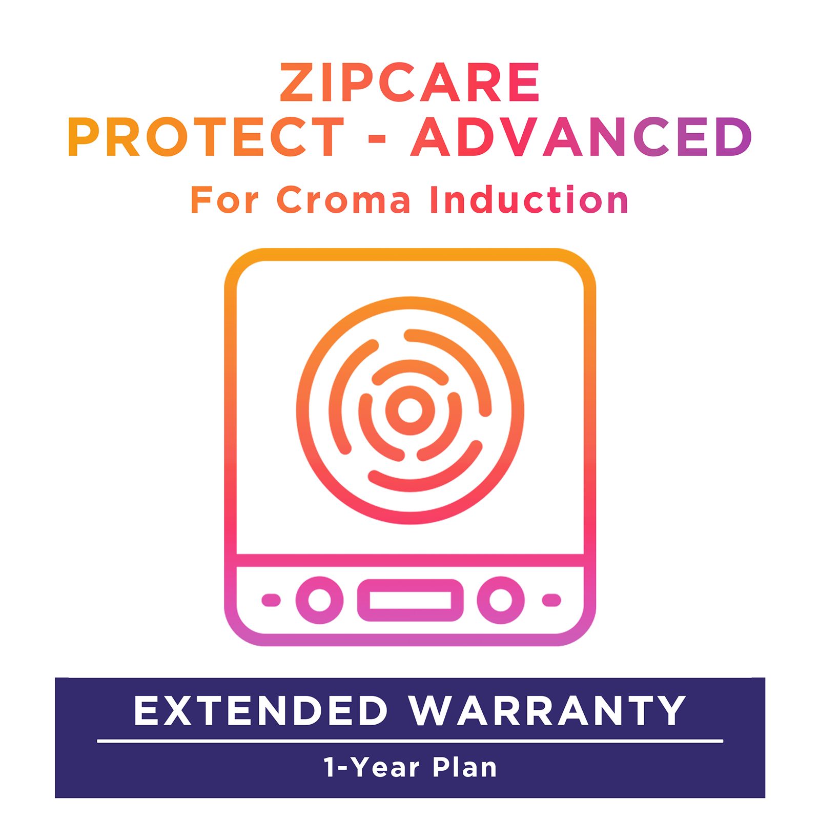 ZipCare Protect - Advanced 1 Year For Croma Inductions (Rs. 15000 to Rs. 20000) ZipCare Protect - Advanced 1 Year For Croma Inductions (Rs. 15000 to Rs. 20000)_1