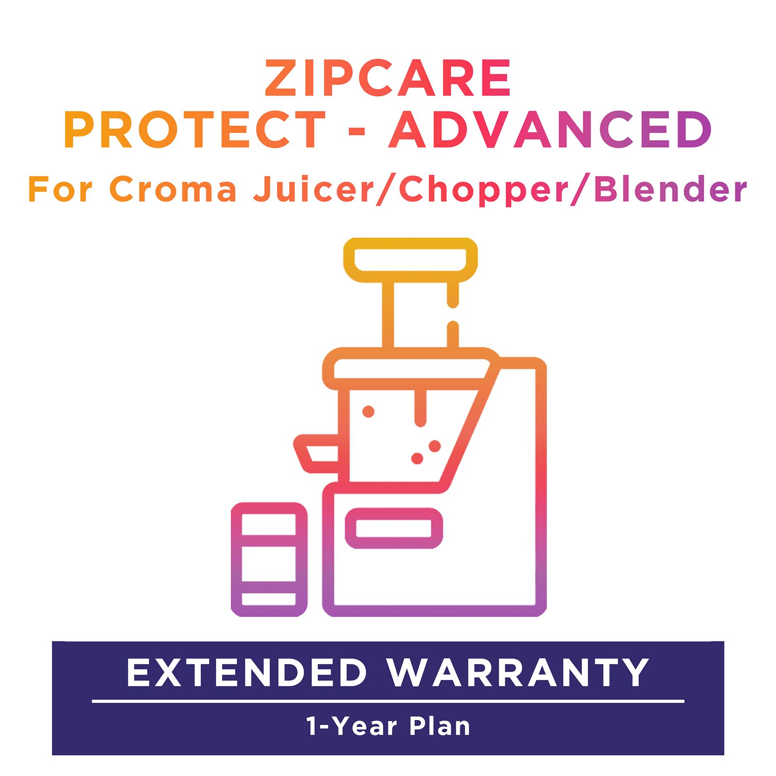 ZipCare Protect - Advanced 1 Year For Croma Juicer/Chopper/Blender (Rs. 15000 to Rs. 20000) ZipCare Protect - Advanced 1 Year For Croma Juicer/Chopper/Blender (Rs. 15000 to Rs. 20000)_1
