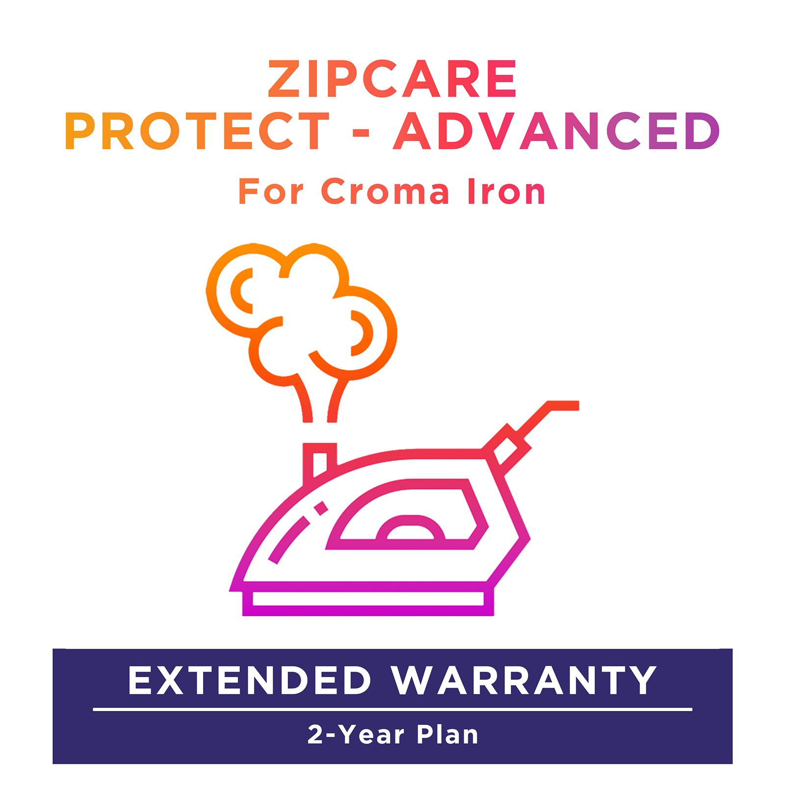 ZipCare Protect - Advanced 2 Year For Croma Iron (Rs. 100 to Rs. 2500) ZipCare Protect - Advanced 2 Year For Croma Iron (Rs. 100 to Rs. 2500)_1