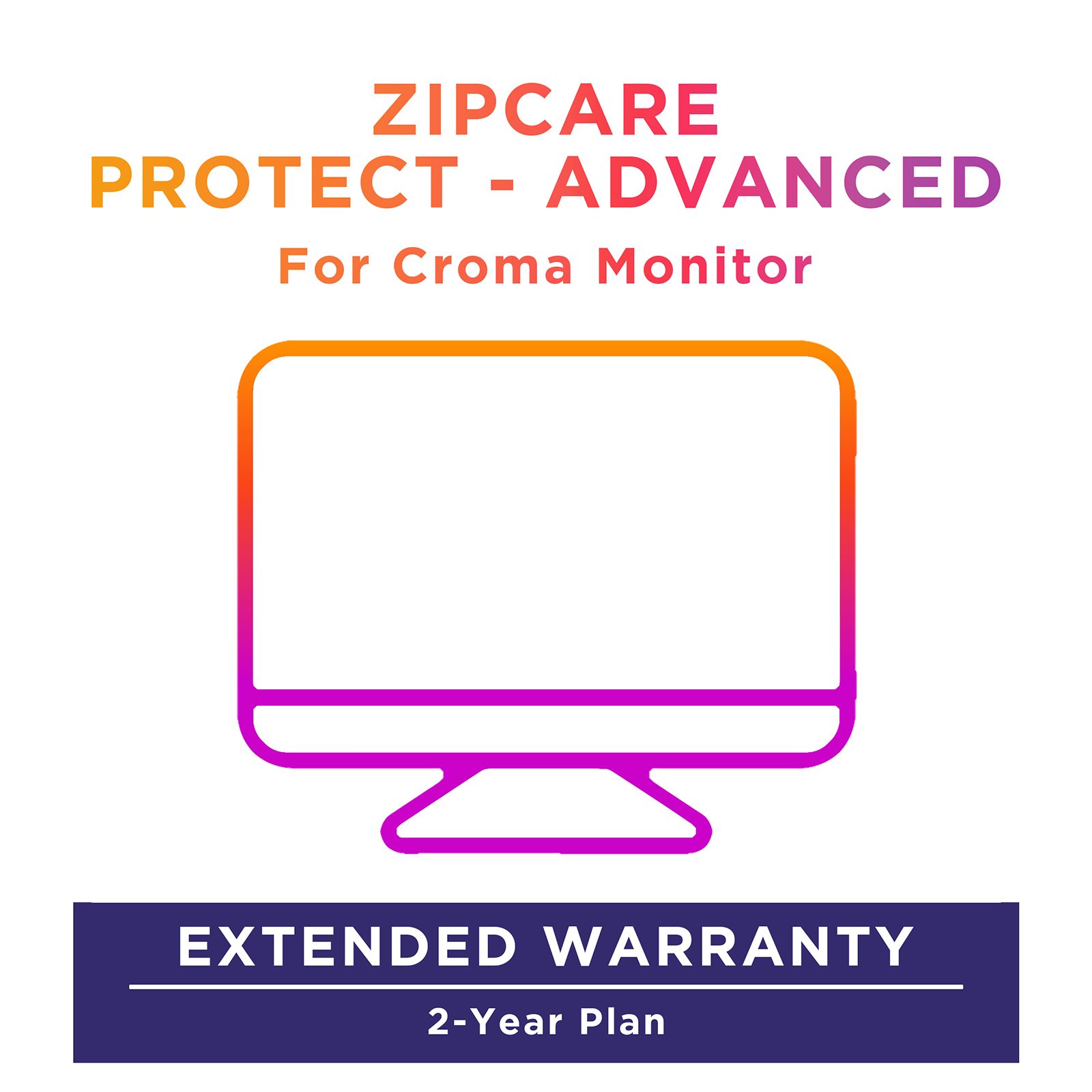 ZipCare Protect - Advanced 2 Year For Croma Monitor (Rs. 60000 to Rs. 70000)_1